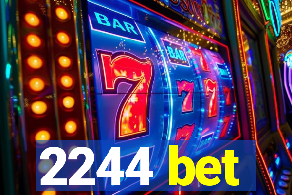 2244 bet
